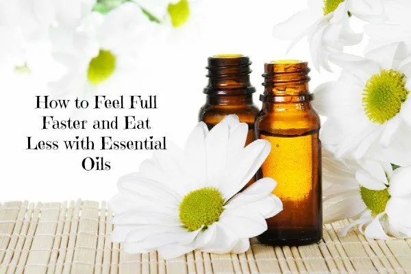 How to Feel Full Faster and Eat Less with Essential Oils